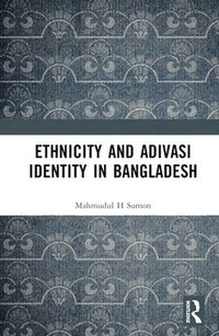 bokomslag Ethnicity and Adivasi Identity in Bangladesh