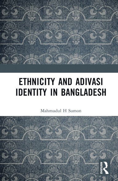 bokomslag Ethnicity and Adivasi Identity in Bangladesh