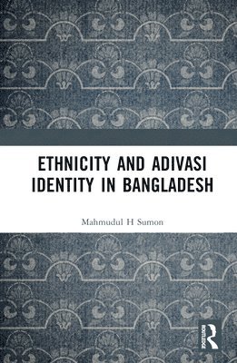 Ethnicity and Adivasi Identity in Bangladesh 1