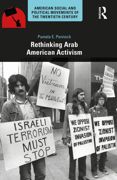 Pamela E. Pennock - Rethinking Arab American Activism, Häftad