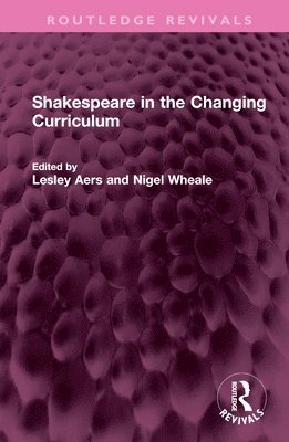 Shakespeare in the Changing Curriculum 1