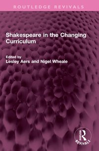 bokomslag Shakespeare in the Changing Curriculum