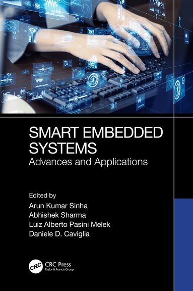 Arun Sinha, Abhishek Sharma, Luiz Alberto Pasini Melek, Daniele Caviglia - Smart Embedded Systems, Inbunden