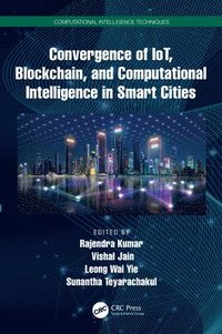 bokomslag Convergence of IoT, Blockchain, and Computational Intelligence in Smart Cities