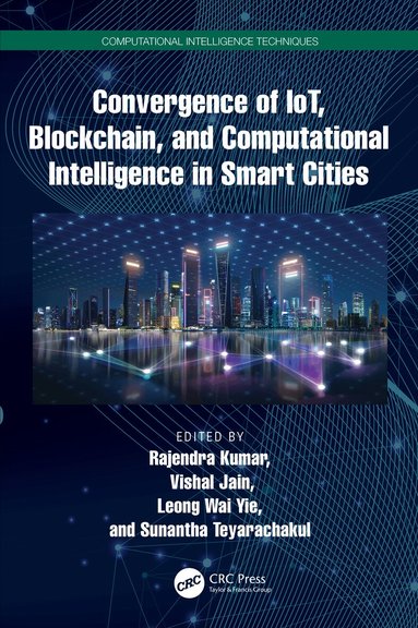 Rajendra Kumar, Vishal Jain, Leong Wai Yie, Sunantha Teyarachakul - Convergence of IoT, Blockchain, and Computational Intelligence in Smart Cities, Häftad