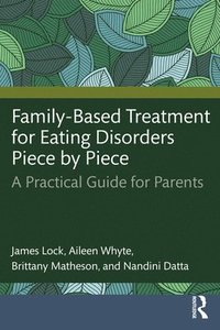 bokomslag Family-Based Treatment for Eating Disorders Piece by Piece