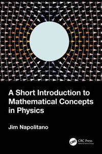 bokomslag A Short Introduction to Mathematical Concepts in Physics