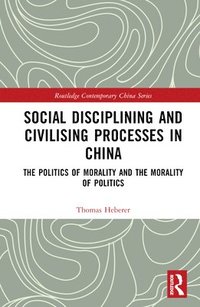 bokomslag Social Disciplining and Civilising Processes in China