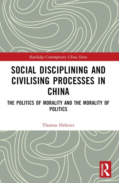 Thomas Heberer - Social Disciplining and Civilising Processes in China, Häftad