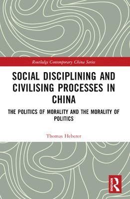 Social Disciplining and Civilising Processes in China 1