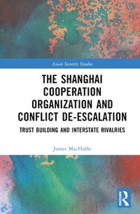 bokomslag The Shanghai Cooperation Organization and Conflict De-escalation