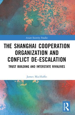 bokomslag The Shanghai Cooperation Organization and Conflict De-escalation