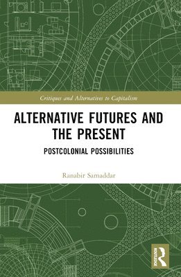 Ranabir Samaddar - Alternative Futures and the Present, Häftad