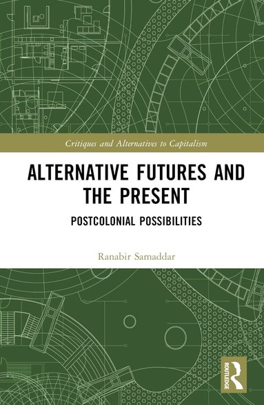 Ranabir Samaddar - Alternative Futures and the Present, Inbunden