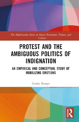 Protest and the Ambiguous Politics of Indignation 1