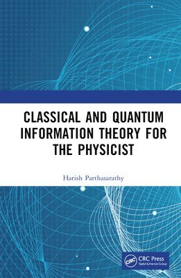 Harish Parthasarathy - Classical and Quantum Information Theory for the Physicist, Inbunden