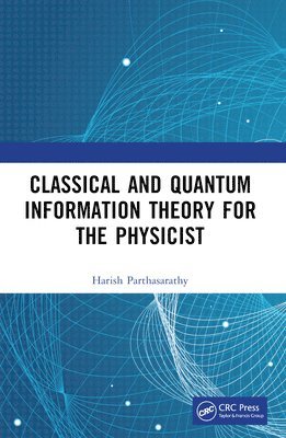 Harish Parthasarathy - Classical and Quantum Information Theory for the Physicist, Häftad