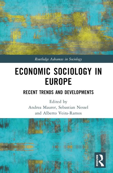 Andrea Maurer, Sebastian Nessel, Alberto Veira-Ramos - Economic Sociology in Europe, Inbunden