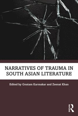 Narratives of Trauma in South Asian Literature