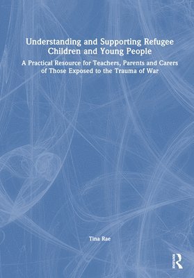 Understanding and Supporting Refugee Children and Young People 1
