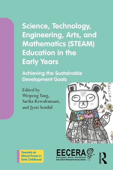 Weipeng Yang, Sarika Kewalramani, Jyoti Senthil - Science, Technology, Engineering, Arts, and Mathematics (STEAM) Education in the Early Years, Häftad