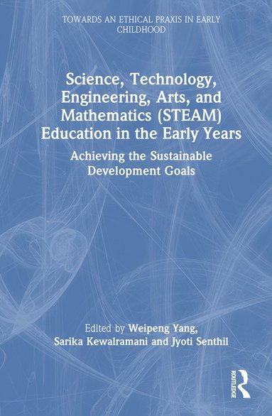 bokomslag Science, Technology, Engineering, Arts, and Mathematics (STEAM) Education in the Early Years