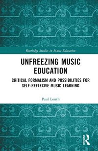 bokomslag Unfreezing Music Education