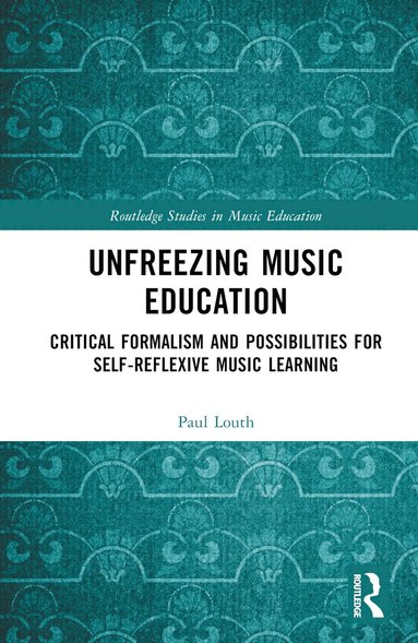 bokomslag Unfreezing Music Education