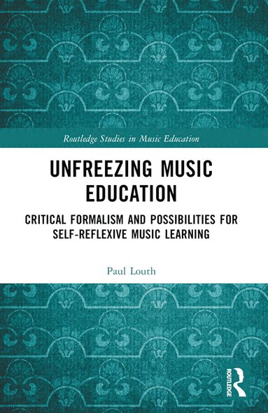 bokomslag Unfreezing Music Education