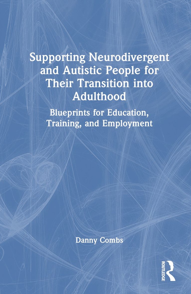 Danny Combs - Supporting Neurodivergent and Autistic People for Their Transition into Adulthood, Inbunden