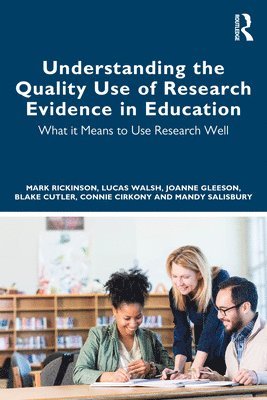 Understanding the Quality Use of Research Evidence in Education 1