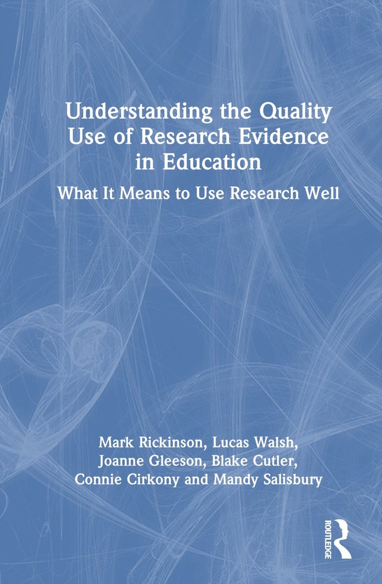 Understanding the Quality Use of Research Evidence in Education 1