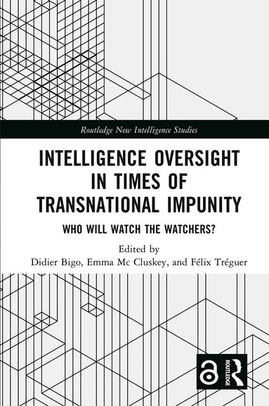 Didier Bigo, Emma Mc Cluskey, Félix Tréguer - Intelligence Oversight in Times of Transnational Impunity, Inbunden