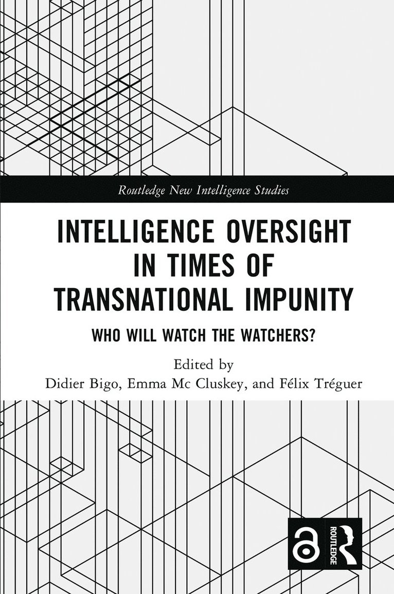 Didier Bigo, Emma Mc Cluskey, Félix Tréguer, UK) Mc Cluskey, Emma (Kings College London, Felix Treguer, Emma MC Cluskey - Intelligence Oversight in Times of Transnational Impunity, Inbunden
