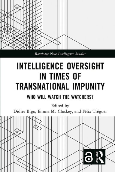 Didier Bigo, Emma Mc Cluskey, Félix Tréguer - Intelligence Oversight in Times of Transnational Impunity, Häftad