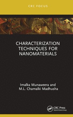 Imalka Munaweera, M.L. Chamalki Madhusha, Sri Lanka) Munaweera, Imalka (University of Sri Jayewardenepura, Sri Lanka) Madhusha, M.L. Chamalki (University of Sri Jayewardenepura, M. L. Chamalki Madhusha - Characterization Techniques for Nanomaterials, Inbunden