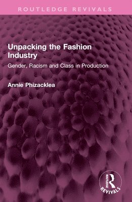 Annie Phizacklea - Unpacking the Fashion Industry, Häftad
