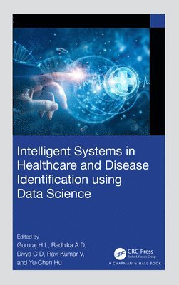 Intelligent Systems in Healthcare and Disease Identification using Data Science 1
