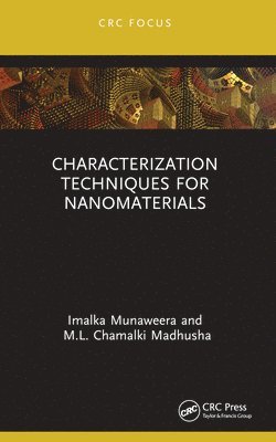 Imalka Munaweera, M.L. Chamalki Madhusha, Sri Lanka) Munaweera, Imalka (University of Sri Jayewardenepura, Sri Lanka) Madhusha, M.L. Chamalki (University of Sri Jayewardenepura, M. L. Chamalki Madhusha - Characterization Techniques for Nanomaterials, Häftad