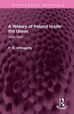 A History of Ireland Under the Union 1