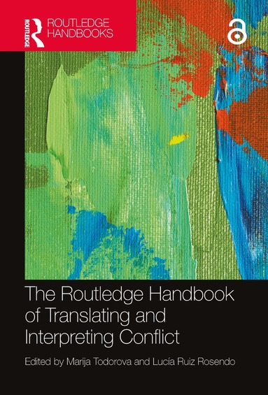Marija Todorova, Lucía Ruiz Rosendo - Routledge Handbook of Translating and Interpreting Conflict, Inbunden