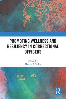 Promoting Wellness and Resiliency in Correctional Officers 1