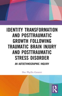 bokomslag Identity Transformation and Posttraumatic Growth Following Traumatic Brain Injury and Posttraumatic Stress Disorder