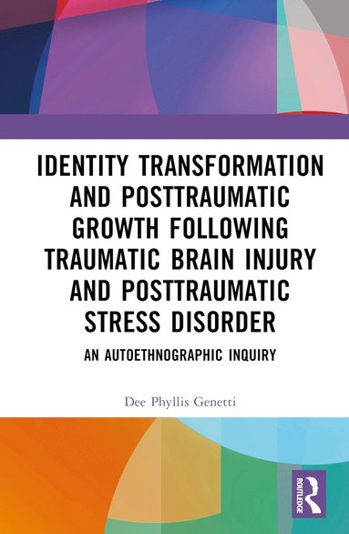 bokomslag Identity Transformation and Posttraumatic Growth Following Traumatic Brain Injury and Posttraumatic Stress Disorder