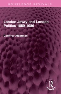 bokomslag London Jewry and London Politics 1889-1986