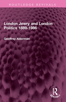 London Jewry and London Politics 1889-1986 1