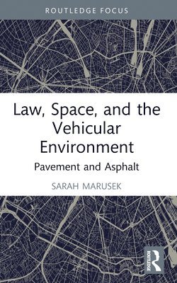 Sarah Marusek - Law, Space, and the Vehicular Environment, Häftad