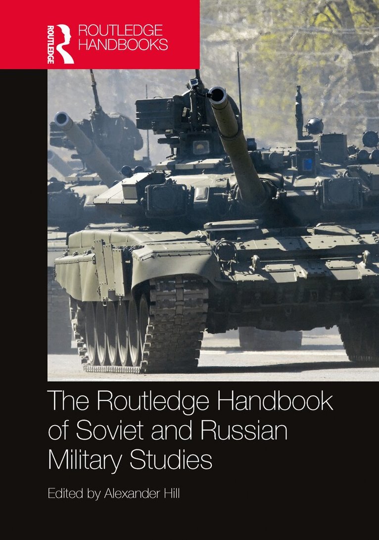 Alexander Hill - Routledge Handbook of Soviet and Russian Military Studies, Häftad