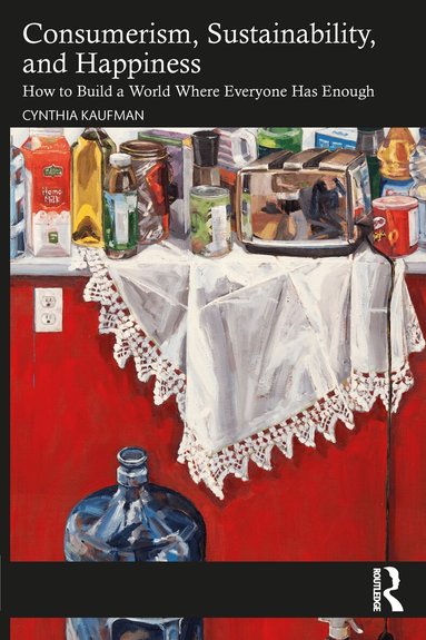 Cynthia Kaufman - Consumerism, Sustainability, and Happiness, Häftad