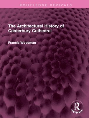 The Architectural History of Canterbury Cathedral 1